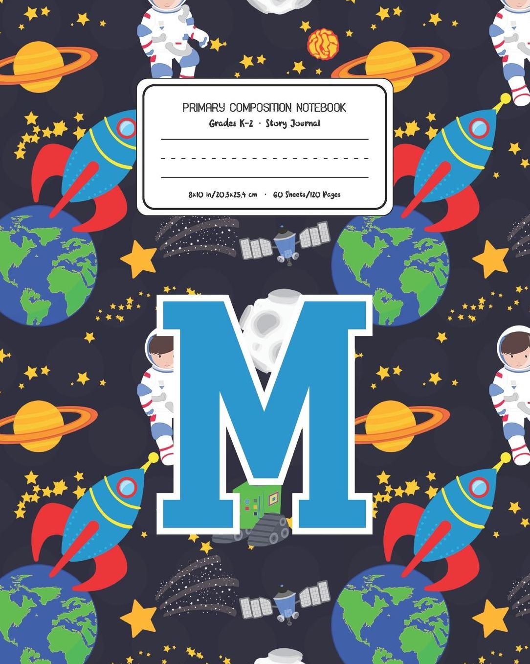 Primary Composition Notebook Grades K-2 Story Journal M: Space Pattern Primary Composition Book Letter M Personalized Lined Draw and Write Handwriting Paper Picture Space and Dashed Midline Notebook for Boys Exercise Book for Kids Back to School Preschool