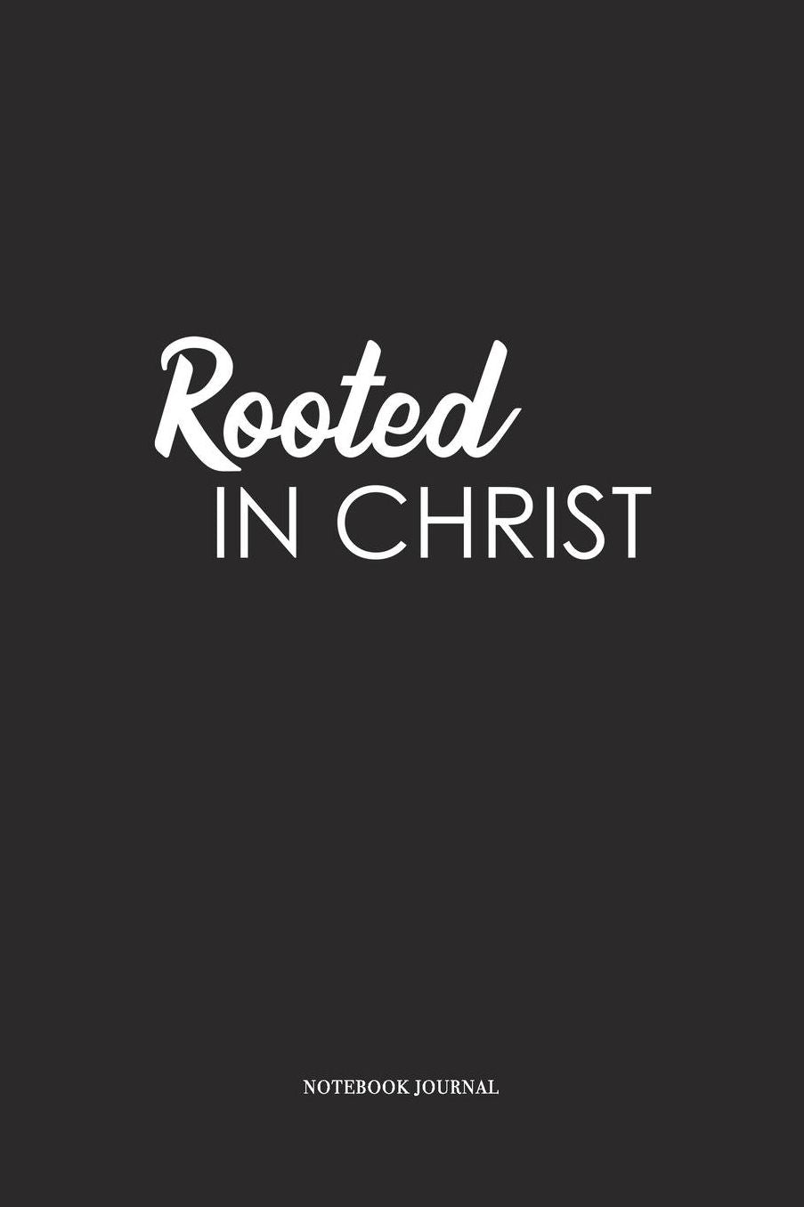 Rooted In Christ: A 6 x 9 Inch Matte Softcover Quote Diary Notebook With A Cover Slogan and 120 Blank Lined Pages