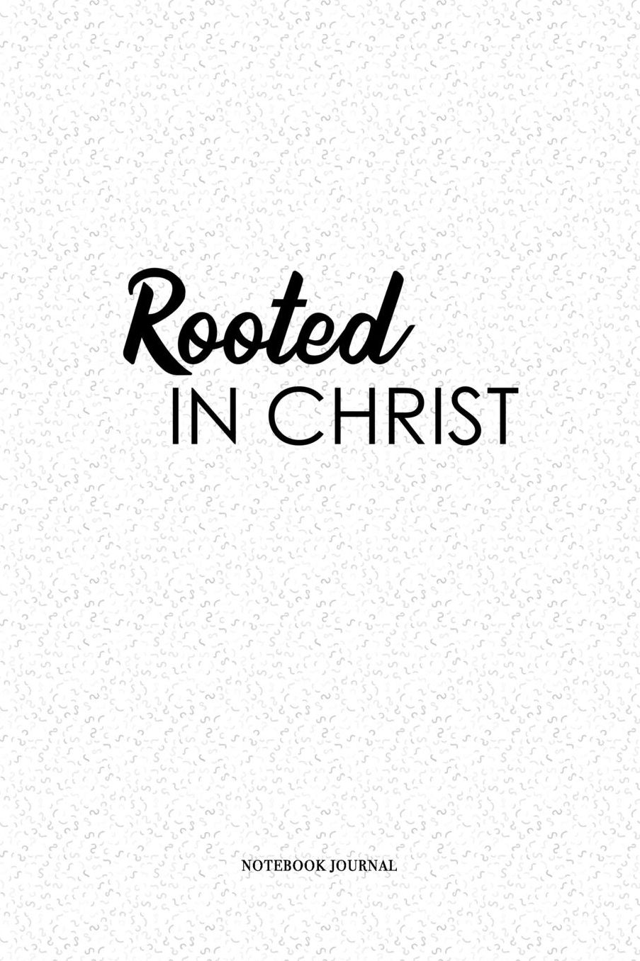 Rooted In Christ: A 6x9 Inch Matte Softcover Quote Diary Notebook With A Cover Slogan and 120 Blank Lined Pages