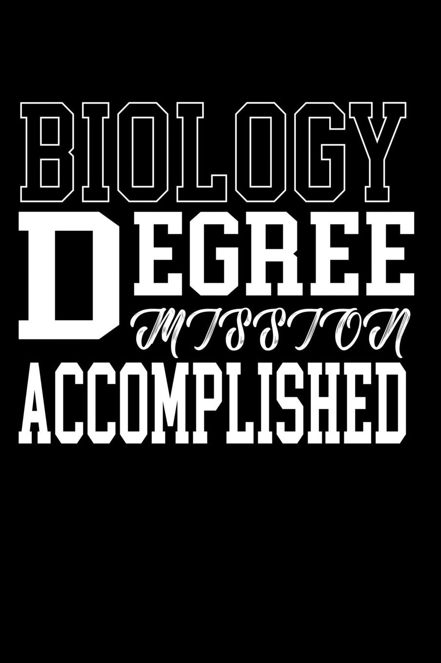 Biology Degree Mission Accomplished: Lined Writing Journal For Writing Biology Notes