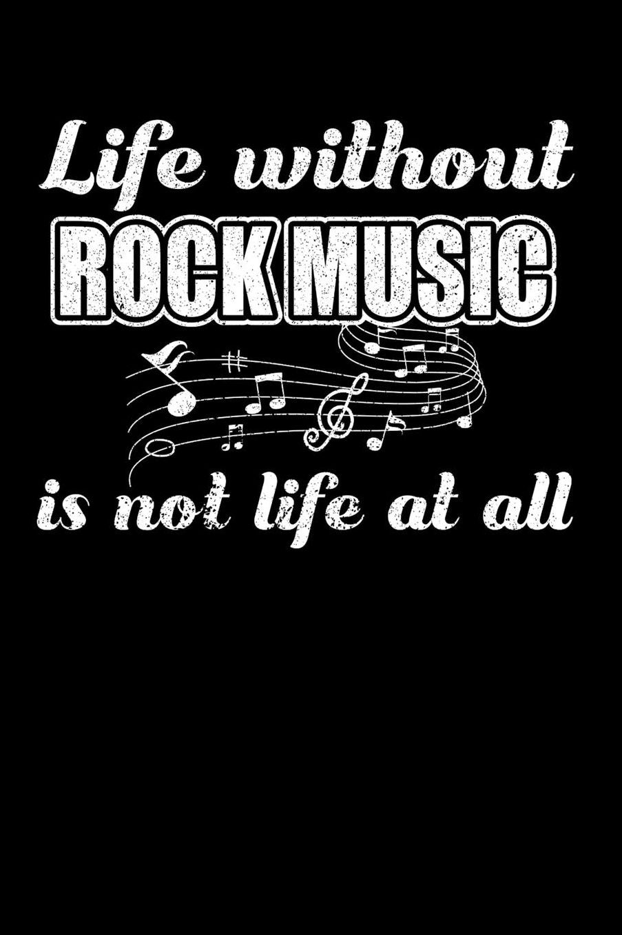 Life Without Rock Music is not Life at all: Daily 100 page 6 x 9 journal to jot down your ideas and notes