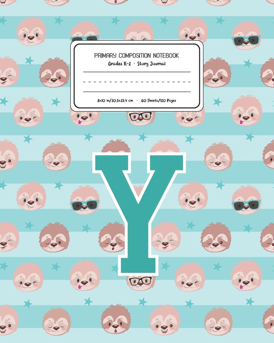 Primary Composition Notebook Grades K-2 Story Journal Y: Sloth Animal Pattern Primary Composition Book Letter Y Personalized Lined Draw and Write Handwriting Paper Picture Space and Dashed Midline Notebook for Boys Exercise Book for Kids Back to School Pr