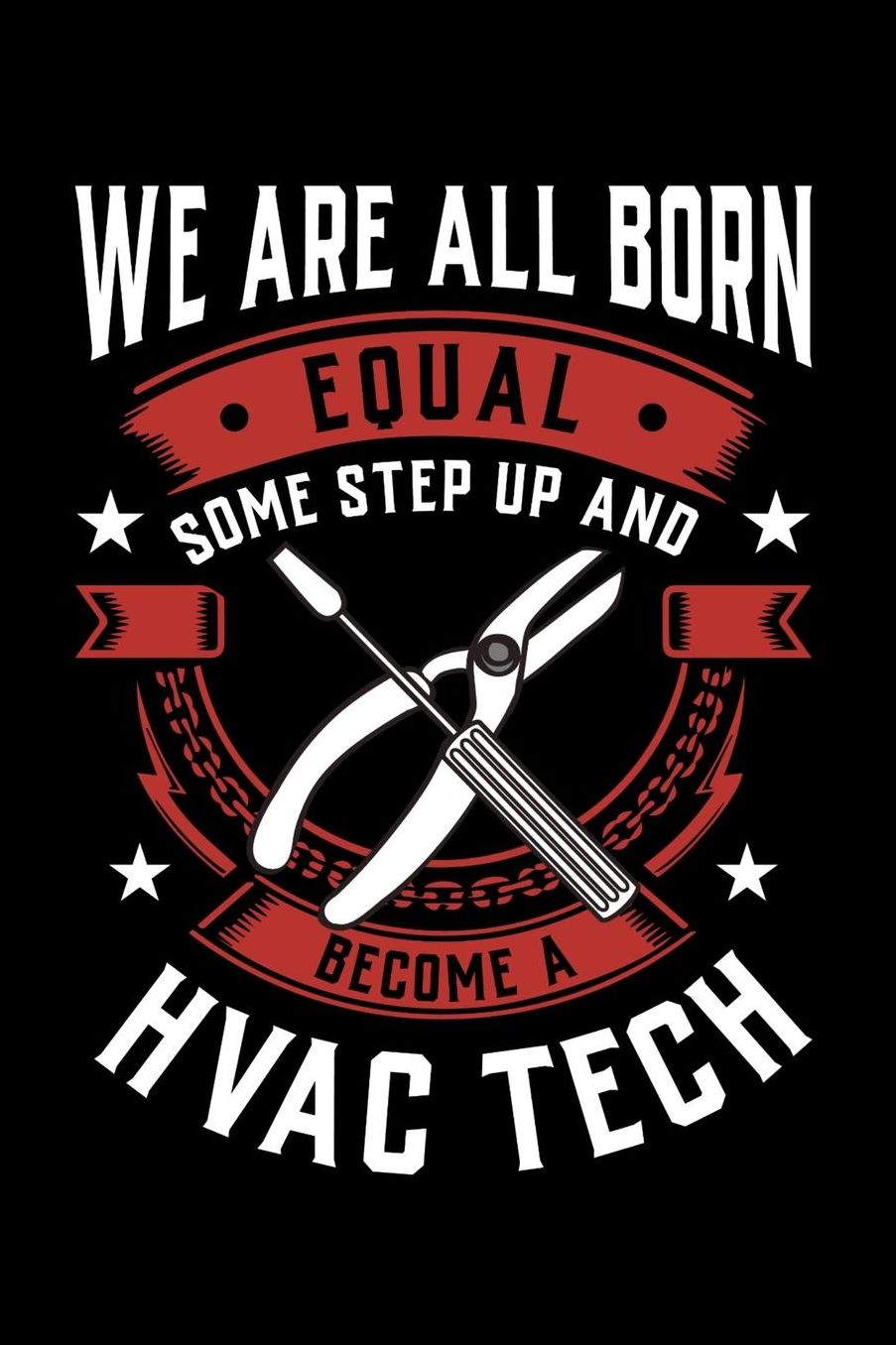 We Are All Born Equal Some Step Up And Become A HVAC Tech: Daily 100 page 6 x 9 journal to jot down your ideas and notes