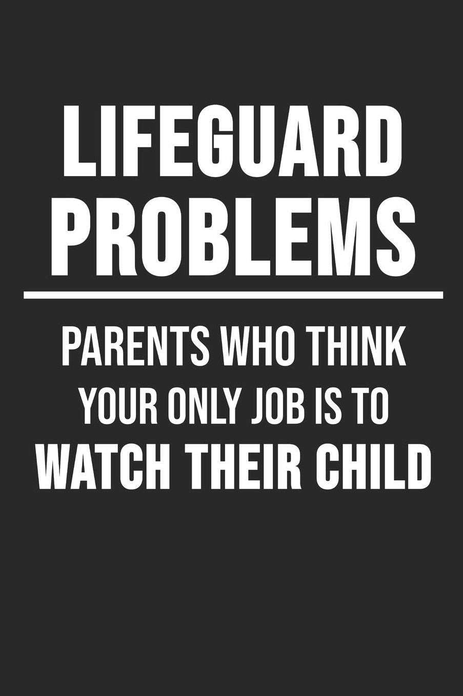 Lifeguard Problems Parents Who Think Your Only Job Is To Watch Their Child: 6 x 9 Squared Notebook for Lifeguards, Beach Lover