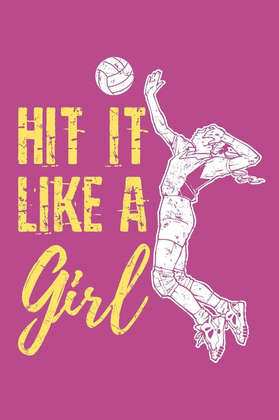 Hit It Like A Girl: Volleyball Journal, Blank Paperback Notebook For Volleyball Player To Write In, 150 Pages, college ruled