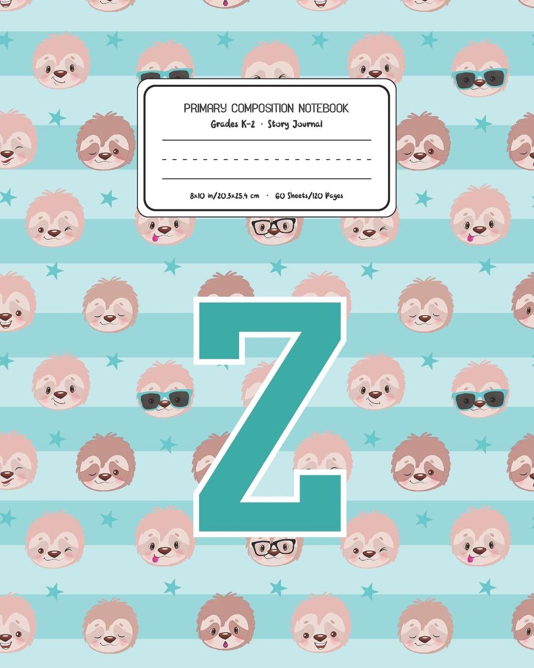 Primary Composition Notebook Grades K-2 Story Journal Z: Sloth Animal Pattern Primary Composition Book Letter Z Personalized Lined Draw and Write Handwriting Paper Picture Space and Dashed Midline Notebook for Boys Exercise Book for Kids Back to School Pr