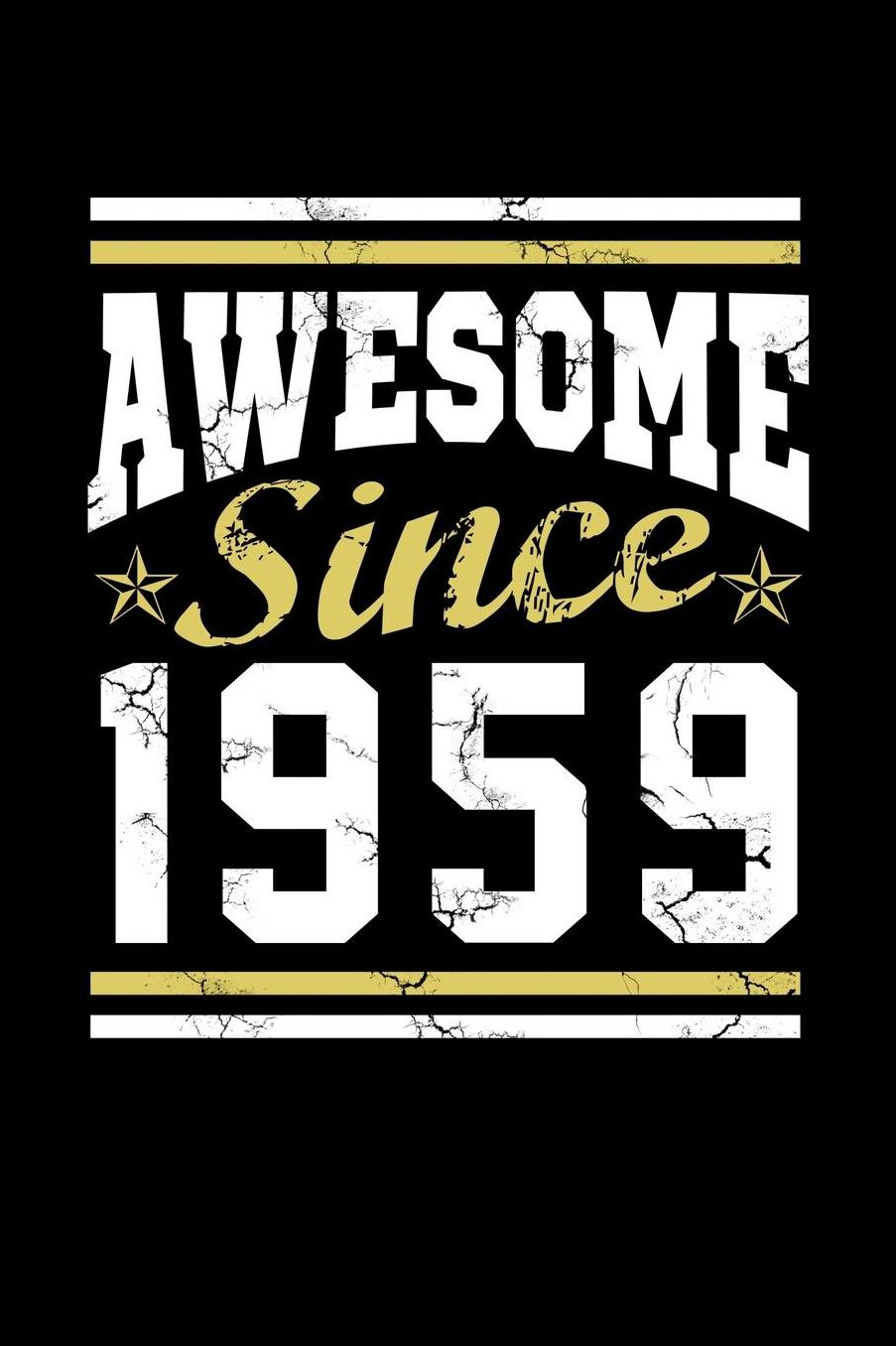 Awesome Since 1959: sexagï¿½simo Cumpleaï¿½os Forrado cuaderno 120 asistentes - 60. 1950s dï¿½a de la semana festejar adornos 60 aï¿½os contralto jalï¿½n celebraciones revista - mamï¿½ tuerca abuela abuelito padre padre souvenir agenda talonario aniversar