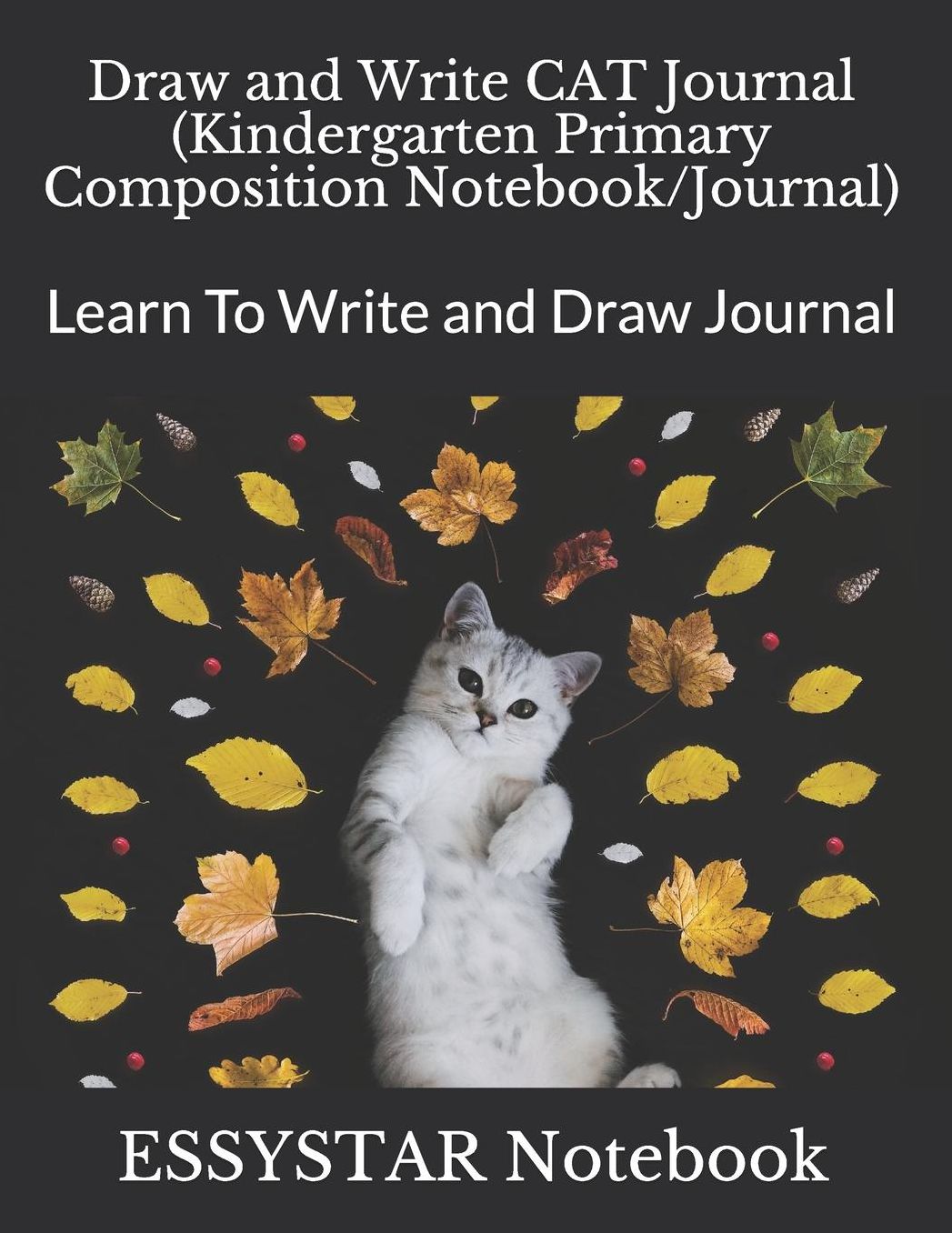 Draw and Write CAT Journal (Kindergarten Primary Composition Notebook/Journal): Learn To Write and Draw Journal