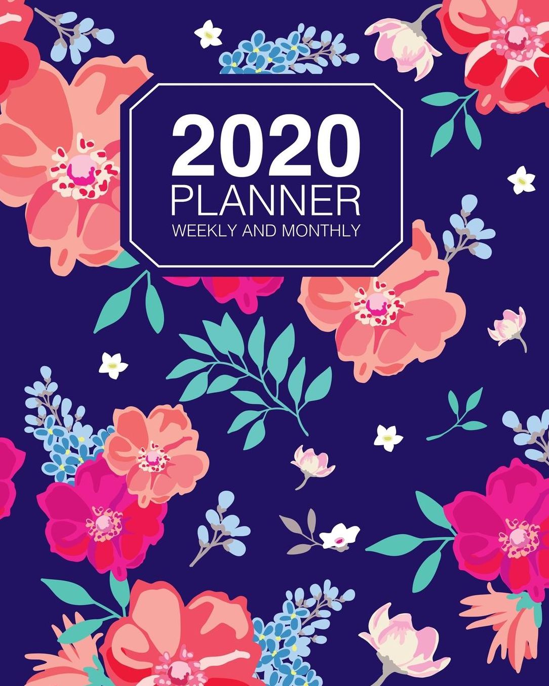 2020 Planner Weekly And Monthly: Jan 2020 to Dec 2020 Planner Organizer Agenda Pretty Flowers On Navy Blue