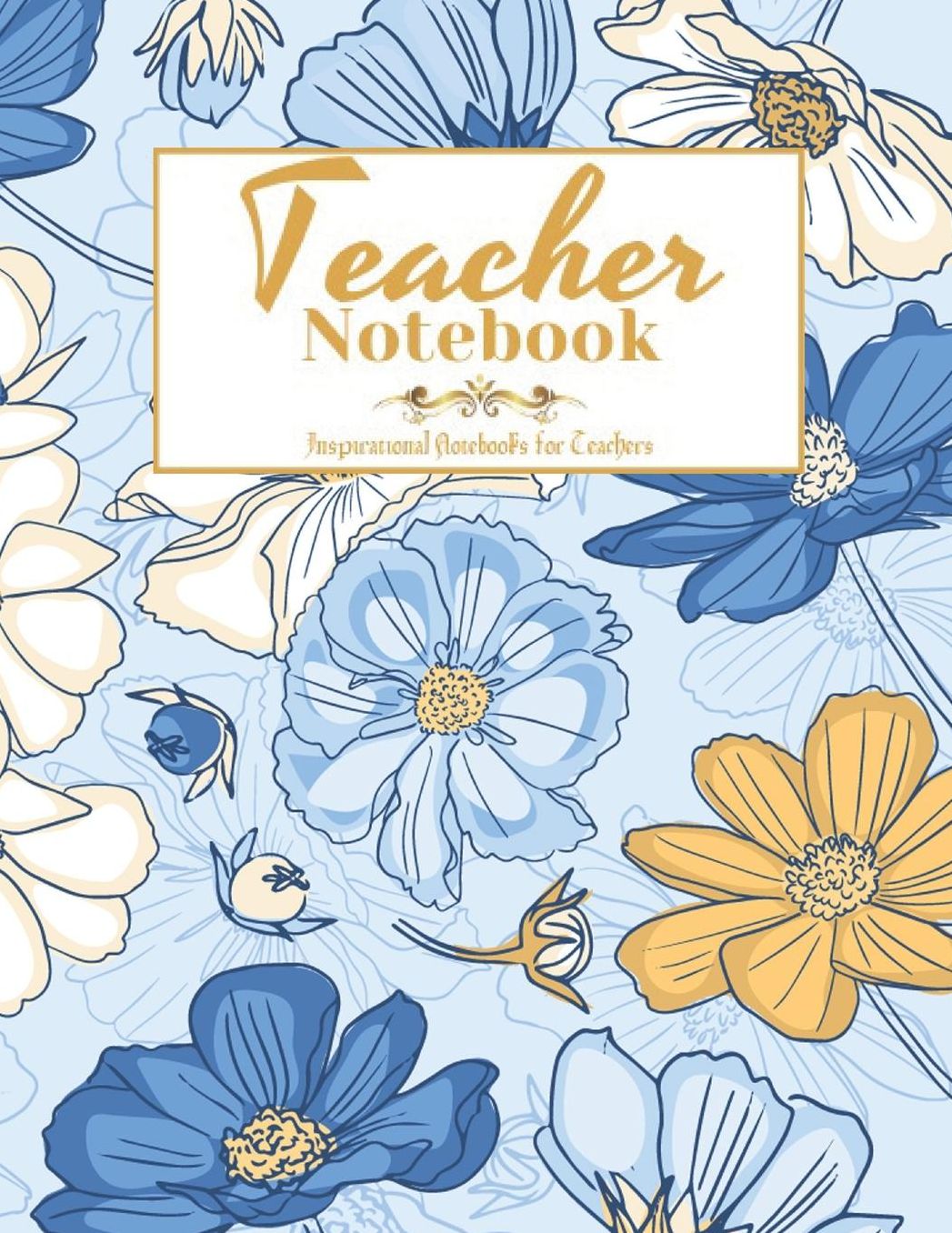 Teacher Notebook: Inspirational Notebooks for Teachers, Great for Teacher Appreciation/Thank You/Retirement/Year End Gift