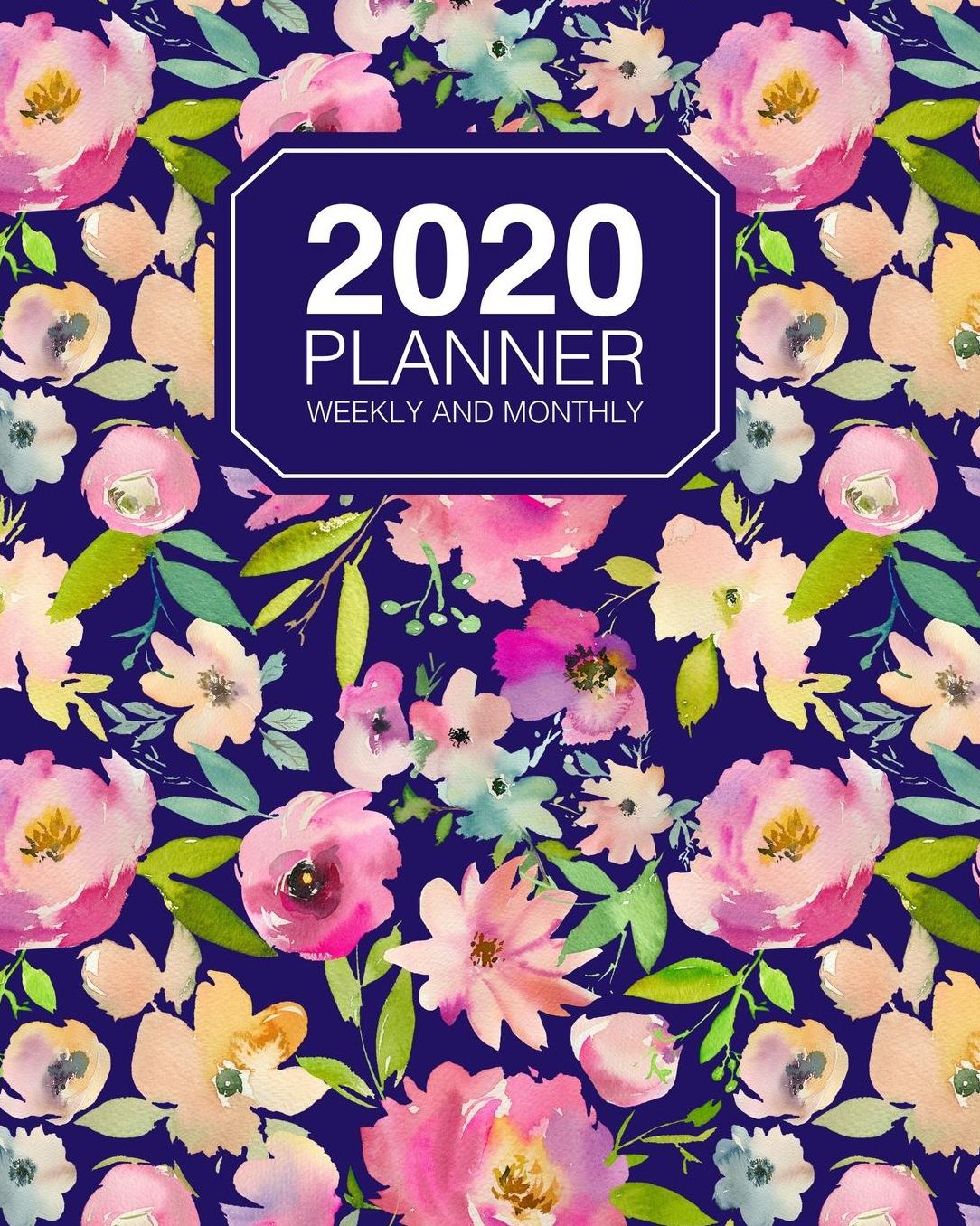 2020 Planner Weekly And Monthly: Jan 2020 to Dec 2020 Planner Organizer Watercolor Floral On Navy Blue