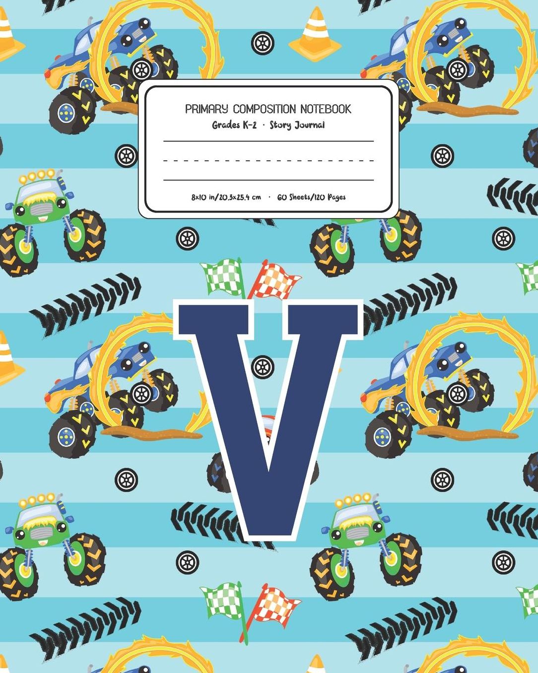 Primary Composition Notebook Grades K-2 Story Journal V: Monster Trucks Pattern Primary Composition Book Letter V Personalized Lined Draw and Write Handwriting Paper Picture Space and Dashed Midline Notebook for Boys Exercise Book for Kids Back to School