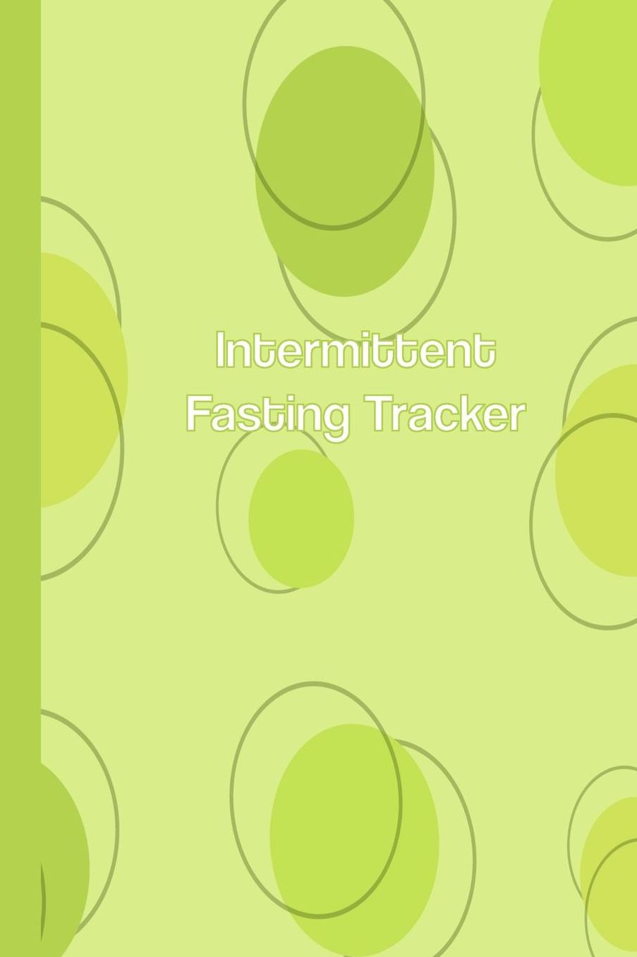 Intermittent Fasting Tracker: Get Healthy Fast With This 30-Day Log Book Journal Notebook