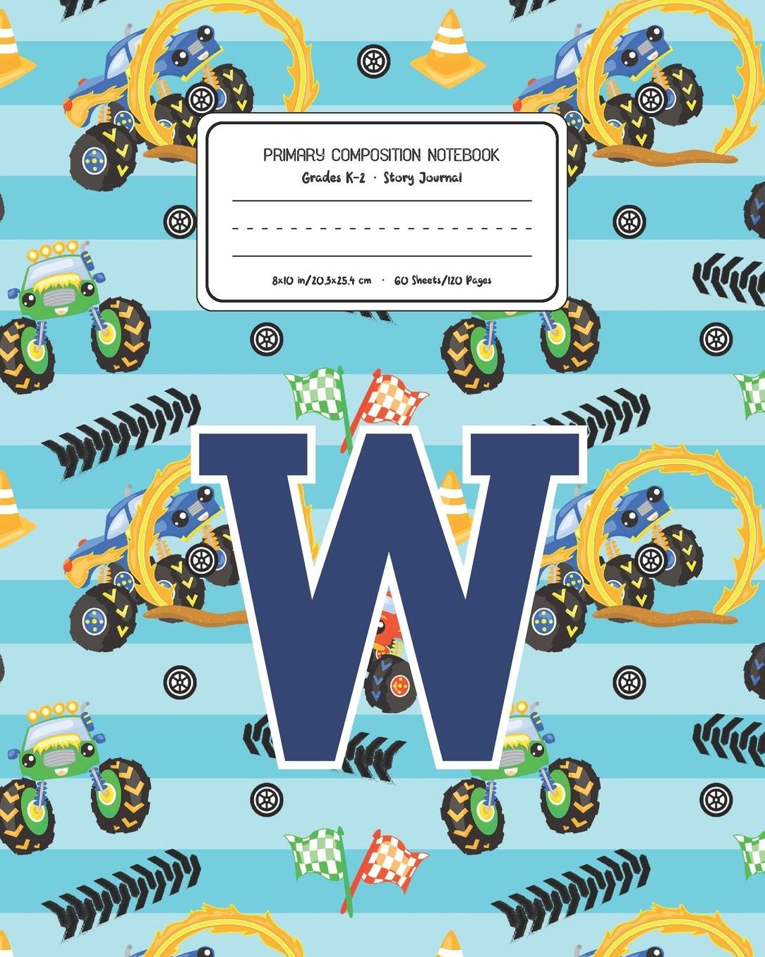 Primary Composition Notebook Grades K-2 Story Journal W: Monster Trucks Pattern Primary Composition Book Letter W Personalized Lined Draw and Write Handwriting Paper Picture Space and Dashed Midline Notebook for Boys Exercise Book for Kids Back to School