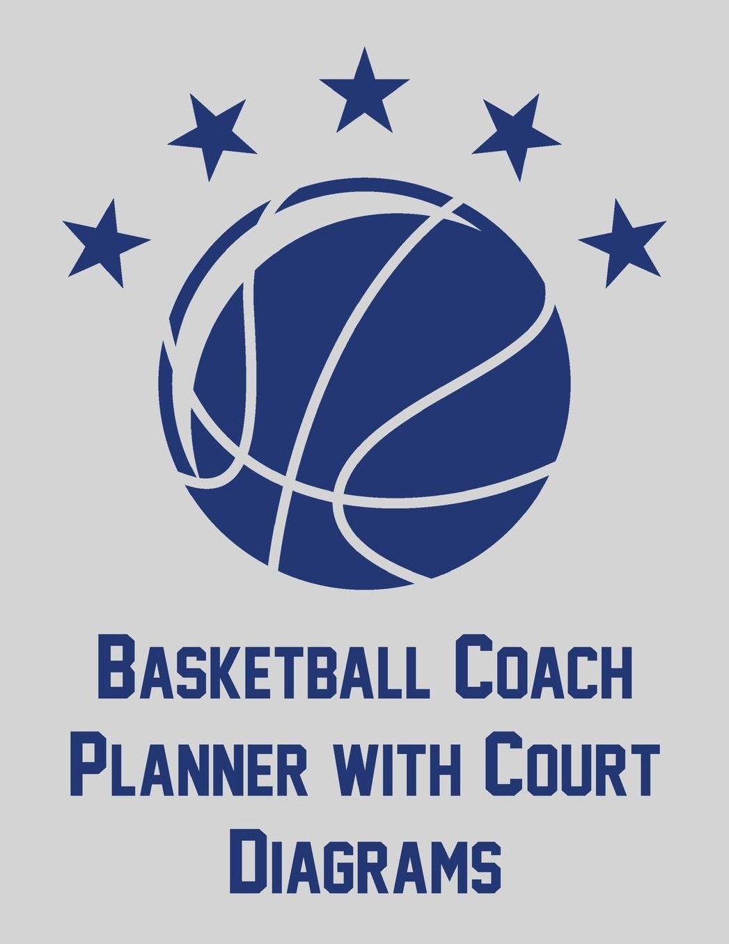 Basketball Coach Planner with Court Diagrams: Notebook with blank basketball court diagrams and undated calendar (8.5x11)