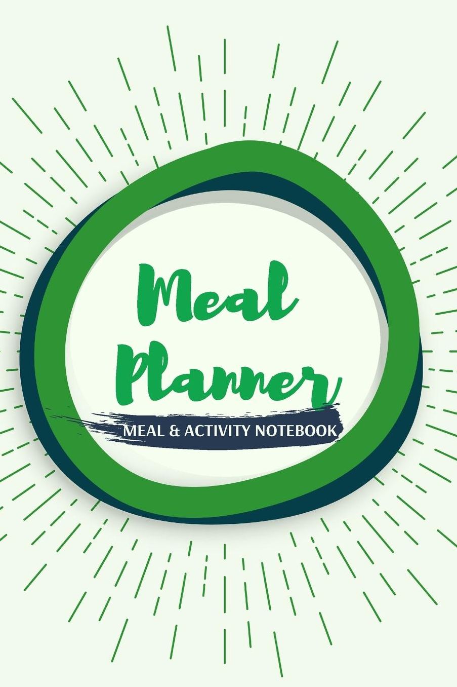 Meal Planner: Meal and Activity Notebook - Food and Exercise Journal for Workouts and Diet Tracking (Track and Plan Your Meals) Full Page Spread for Breakfast, Lunch, Dinner, Snacks