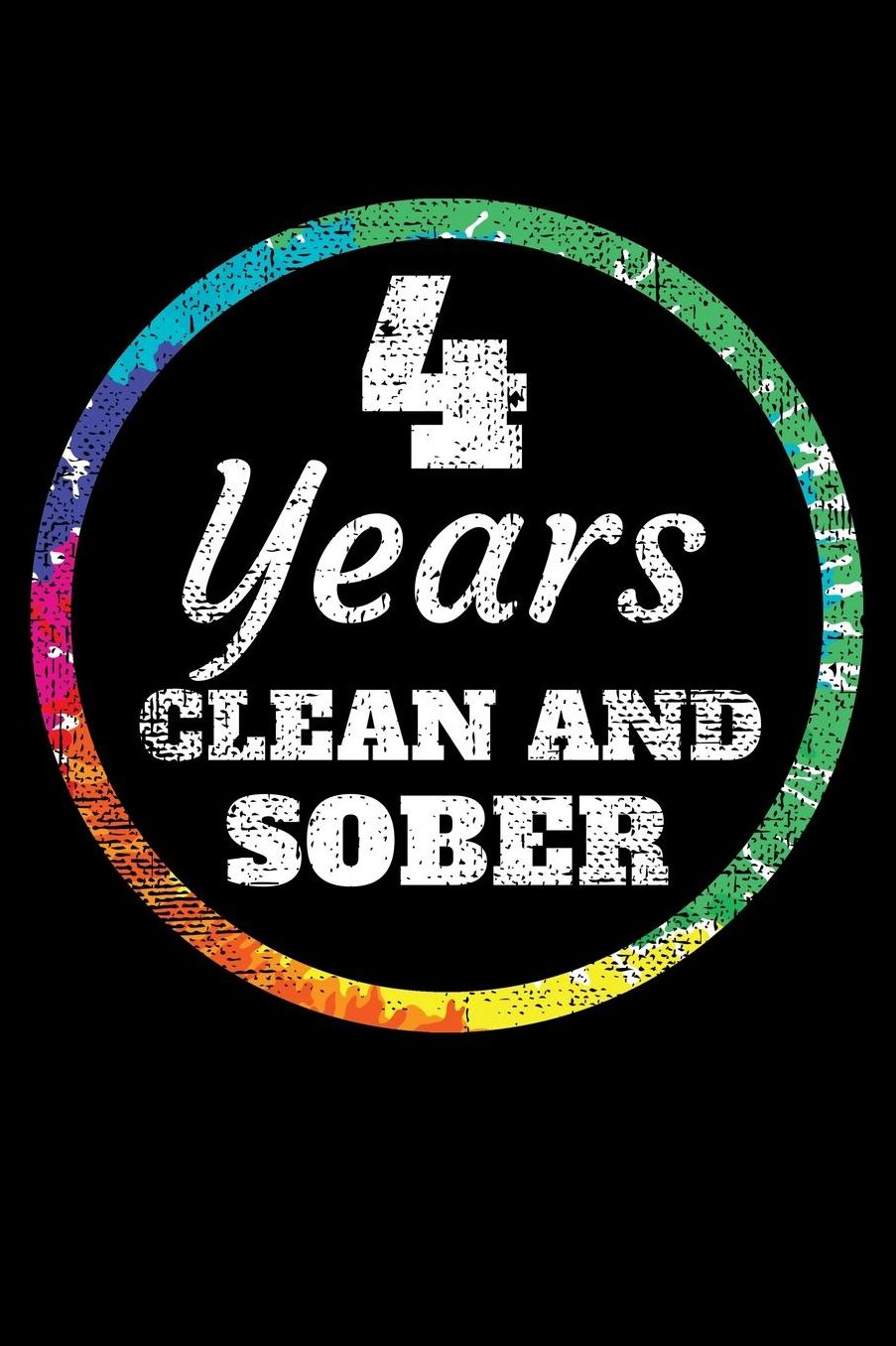4 Years Clean and Sober: Lined Writing Journal For People Living the Sober Life for Four Years