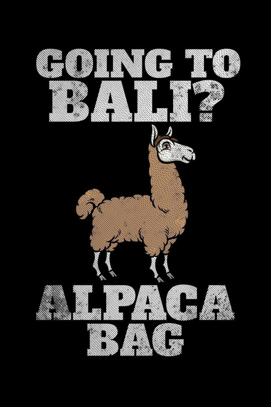 Going to Bali Alpaca Bag: Lined Writing Journal For Keeping Notes On Your Bali Vacation