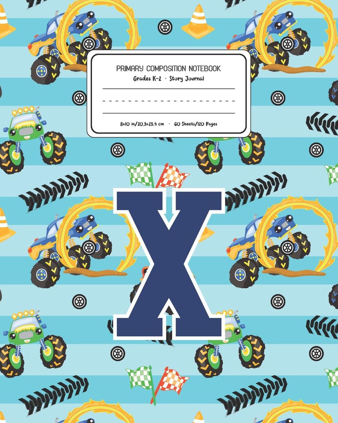 Primary Composition Notebook Grades K-2 Story Journal X: Monster Trucks Pattern Primary Composition Book Letter X Personalized Lined Draw and Write Handwriting Paper Picture Space and Dashed Midline Notebook for Boys Exercise Book for Kids Back to School