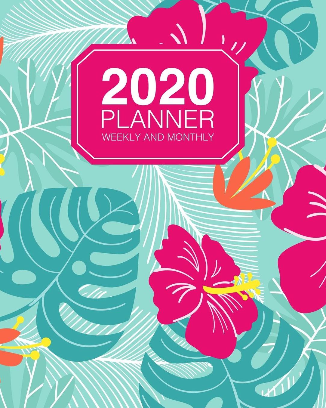 2020 Planner Weekly And Monthly: Jan 2020 to Dec 2020 Planner Agenda Pretty Tropical Floral Pattern On Mint