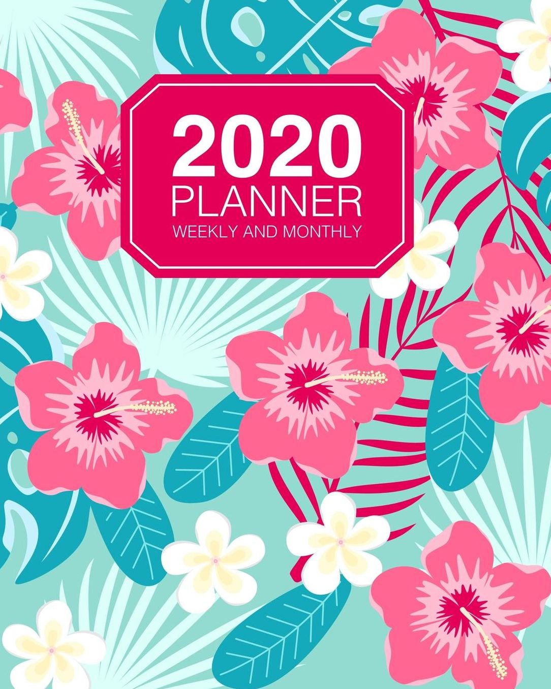 2020 Planner Weekly And Monthly: Jan 2020 to Dec 2020 Agenda Calendar Lovely Tropical Floral Pattern On Mint