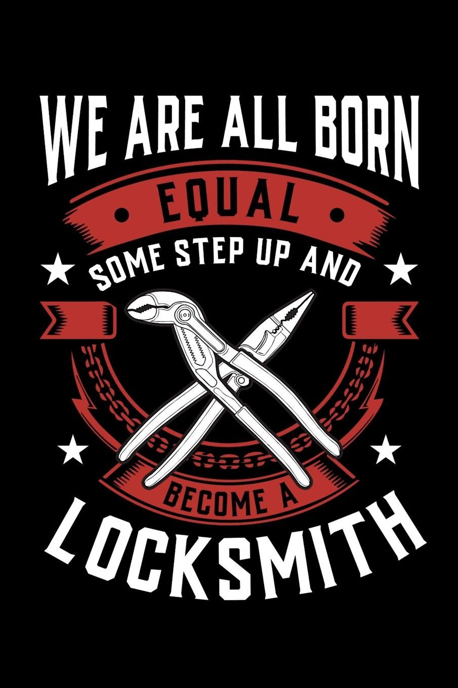 We Are All Born Equal Some Step Up And Become A Locksmith: Daily 100 page 6 x 9 journal to jot down your ideas and notes