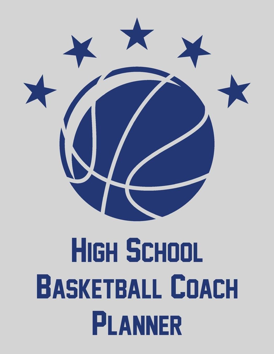 High School Basketball Coach Planner: Notebook with blank basketball court diagrams, notes, and undated calendar (8.5x11)