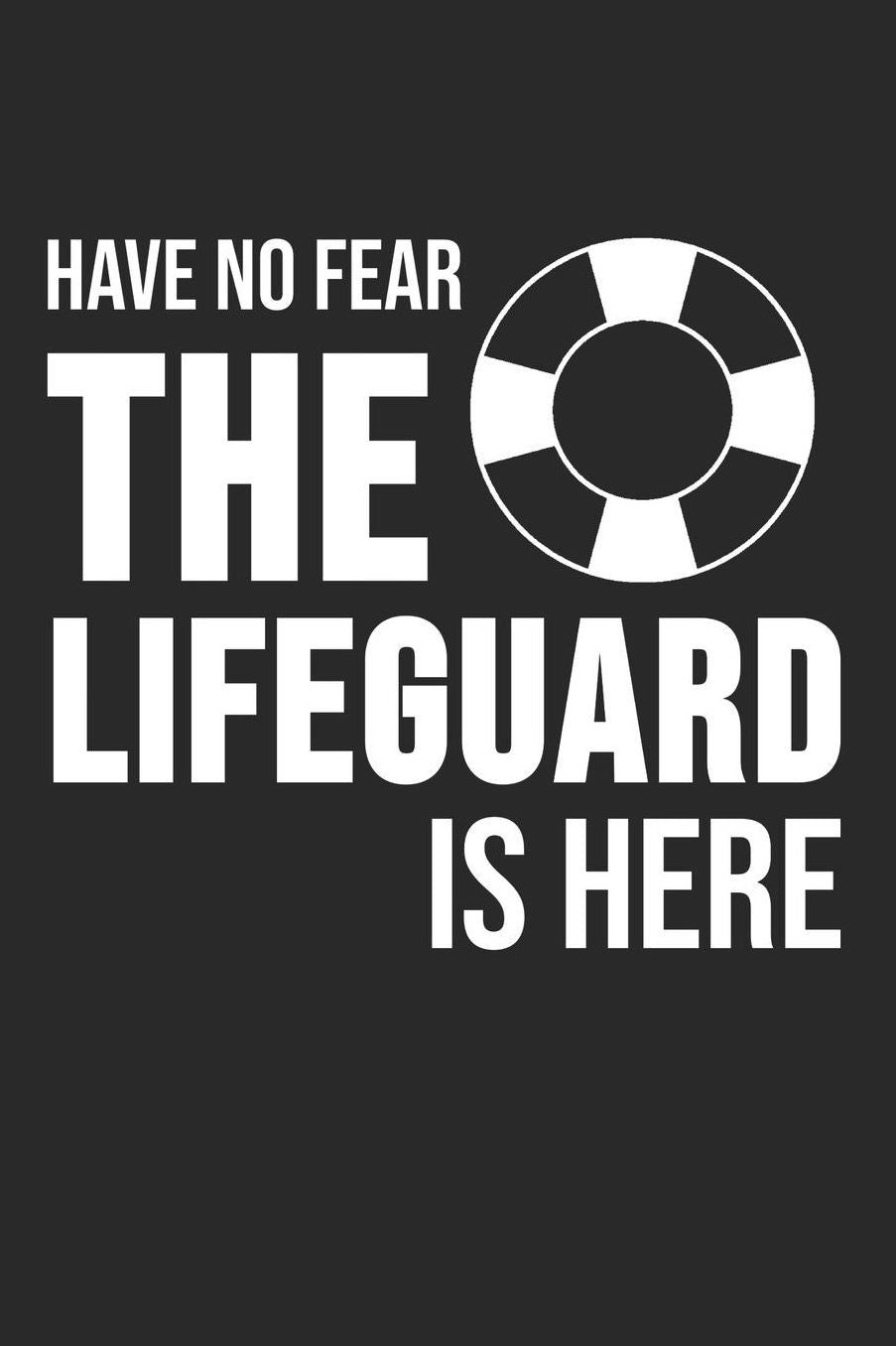 Have No Fear The Lifeguard Is Here: 6 x 9 Blank Notebook for Lifeguards, Beach Lover