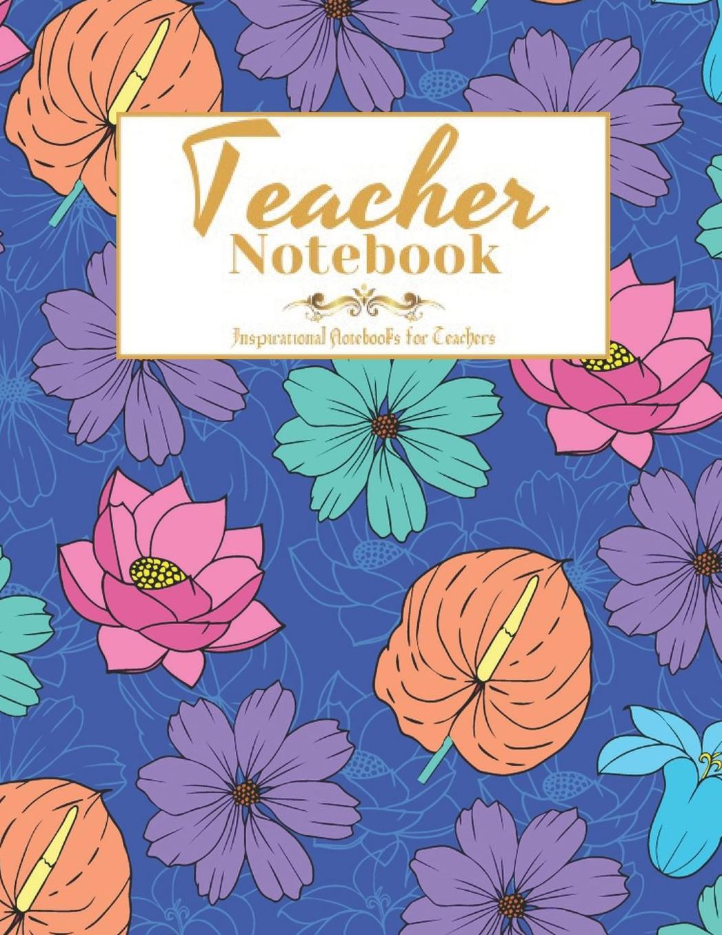 Teacher Notebook: College Ruled Line Paper Notebook Journal Composition Notebook Exercise Book, Inspirational Notebooks for Teachers