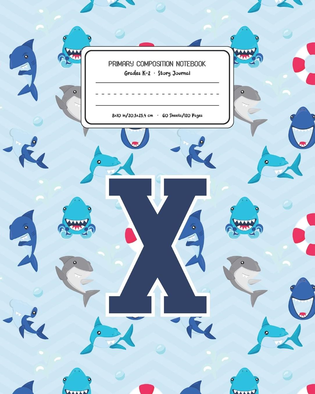 Primary Composition Notebook Grades K-2 Story Journal X: Shark Animal Pattern Primary Composition Book Letter X Personalized Lined Draw and Write Handwriting Paper Picture Space and Dashed Midline Notebook for Boys Exercise Book for Kids Back to School Pr