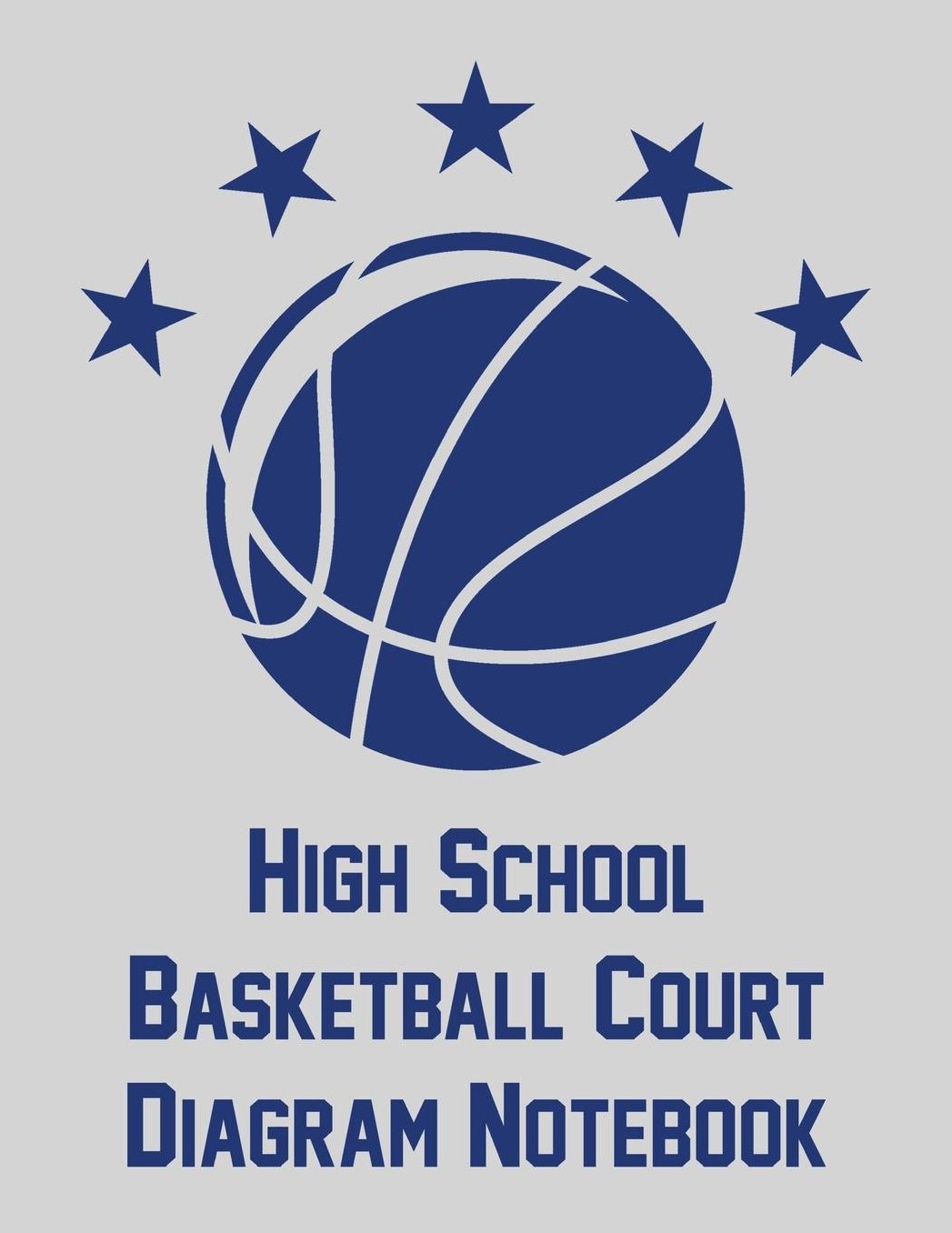 High School Basketball Court Diagram Notebook: Notebook with blank basketball court diagrams and undated calendar (8.5x11)