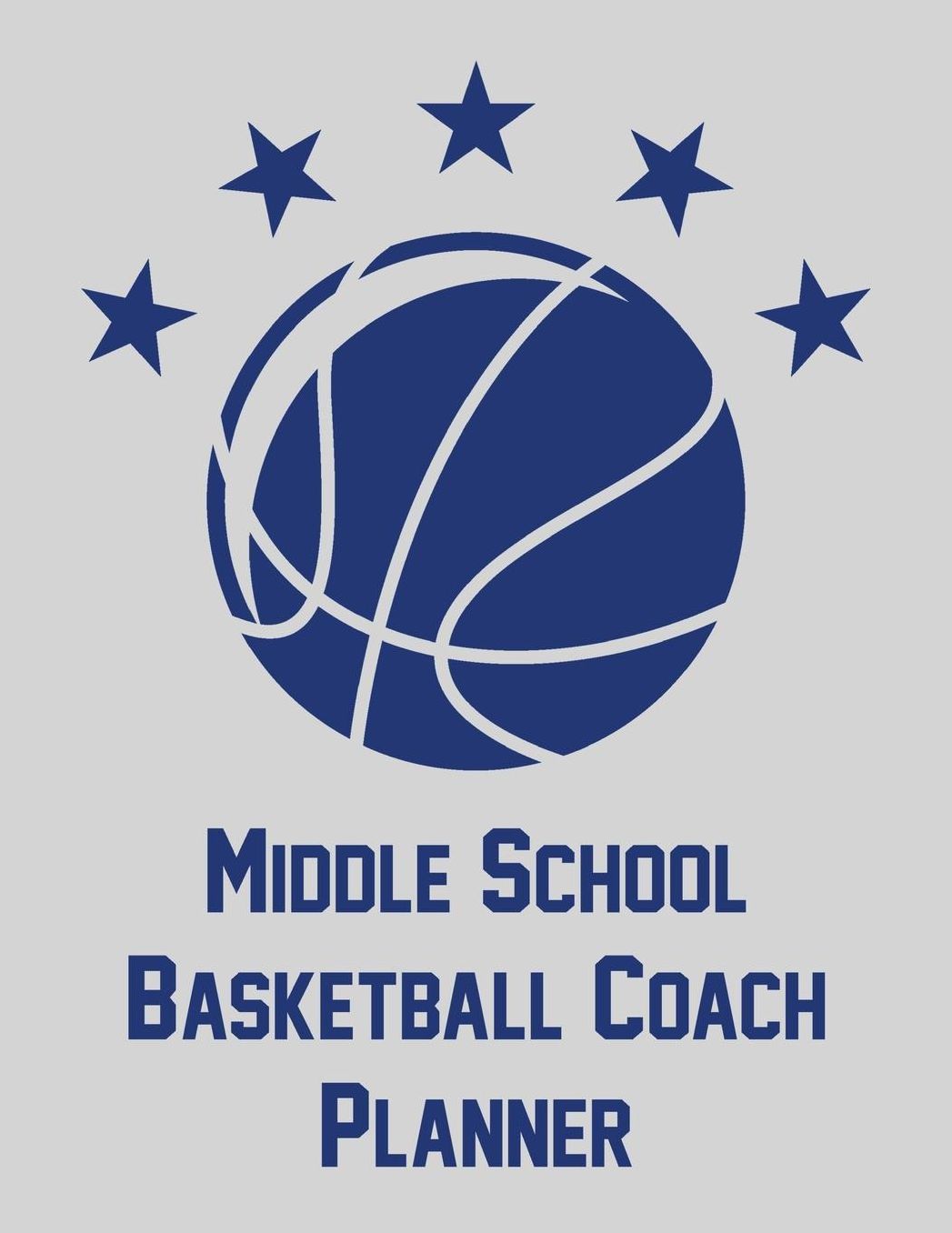 Middle School Basketball Coach Planner: Notebook with blank basketball court diagrams, notes, and undated calendar (8.5x11)