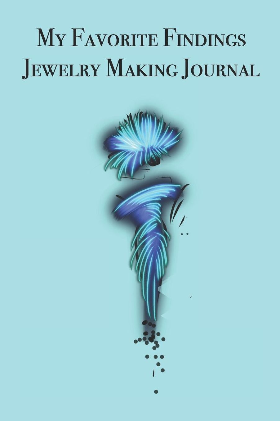 My Favorite Findings Jewelry Making Journal: Stylishly illustrated little notebook for you to record all your favorite findings for your jewelry projects.