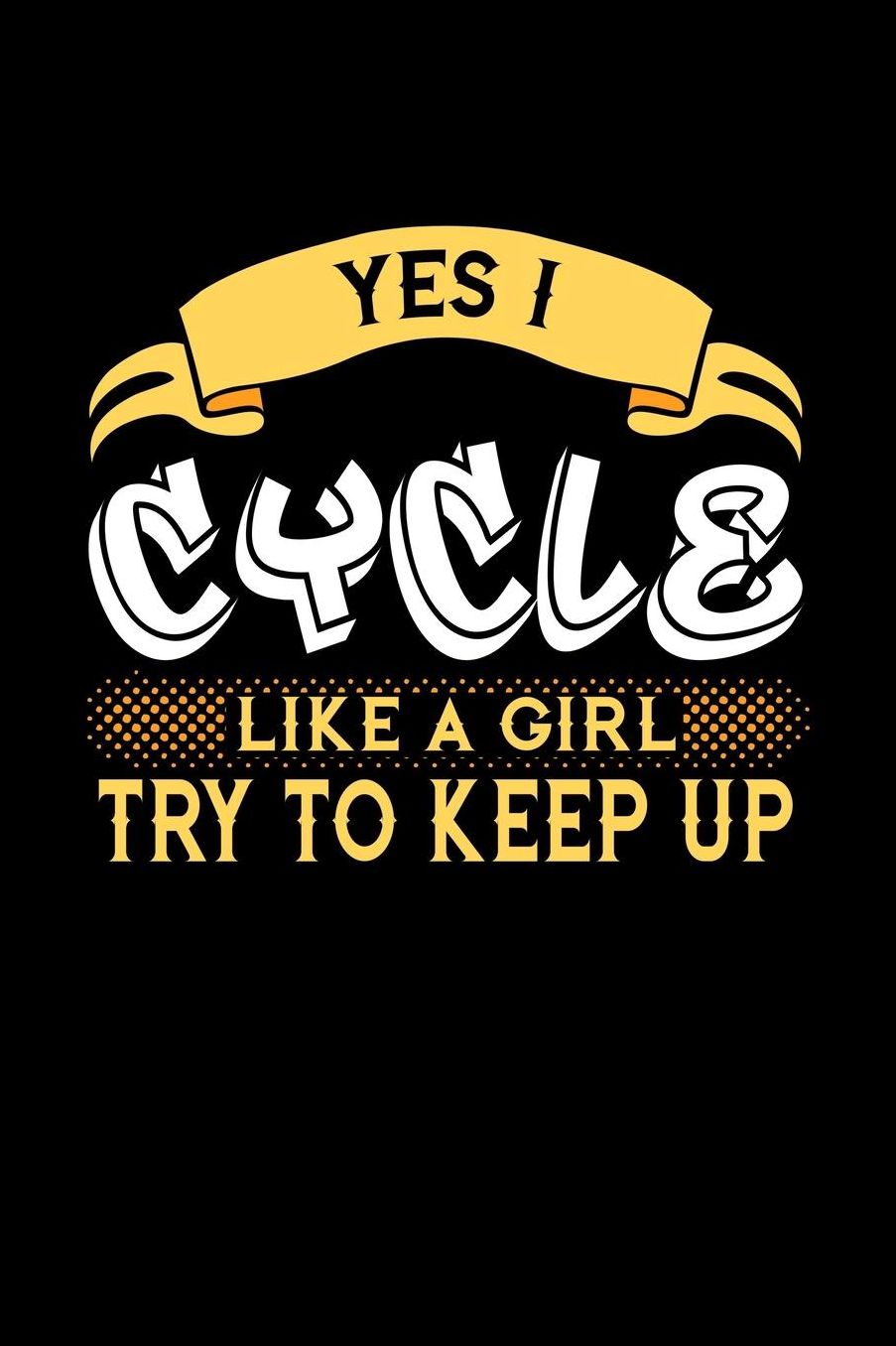 Yes I Cycle Like a Girl Try to Keep Up: 6x9 inches checkered notebook, 120 Pages, Composition Book and Journal, perfect gift idea for girls like your daughter, sister or girlfriend who loves to Cycle