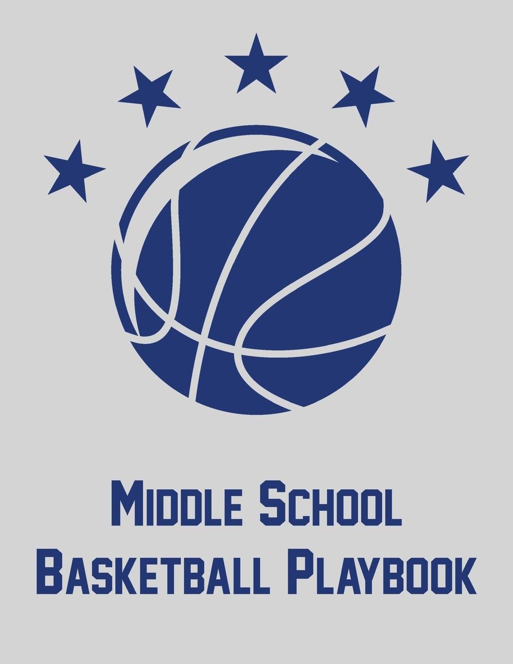 Middle School Basketball Playbook: Notebook with blank basketball court diagrams, notes, and undated calendar (8.5x11)