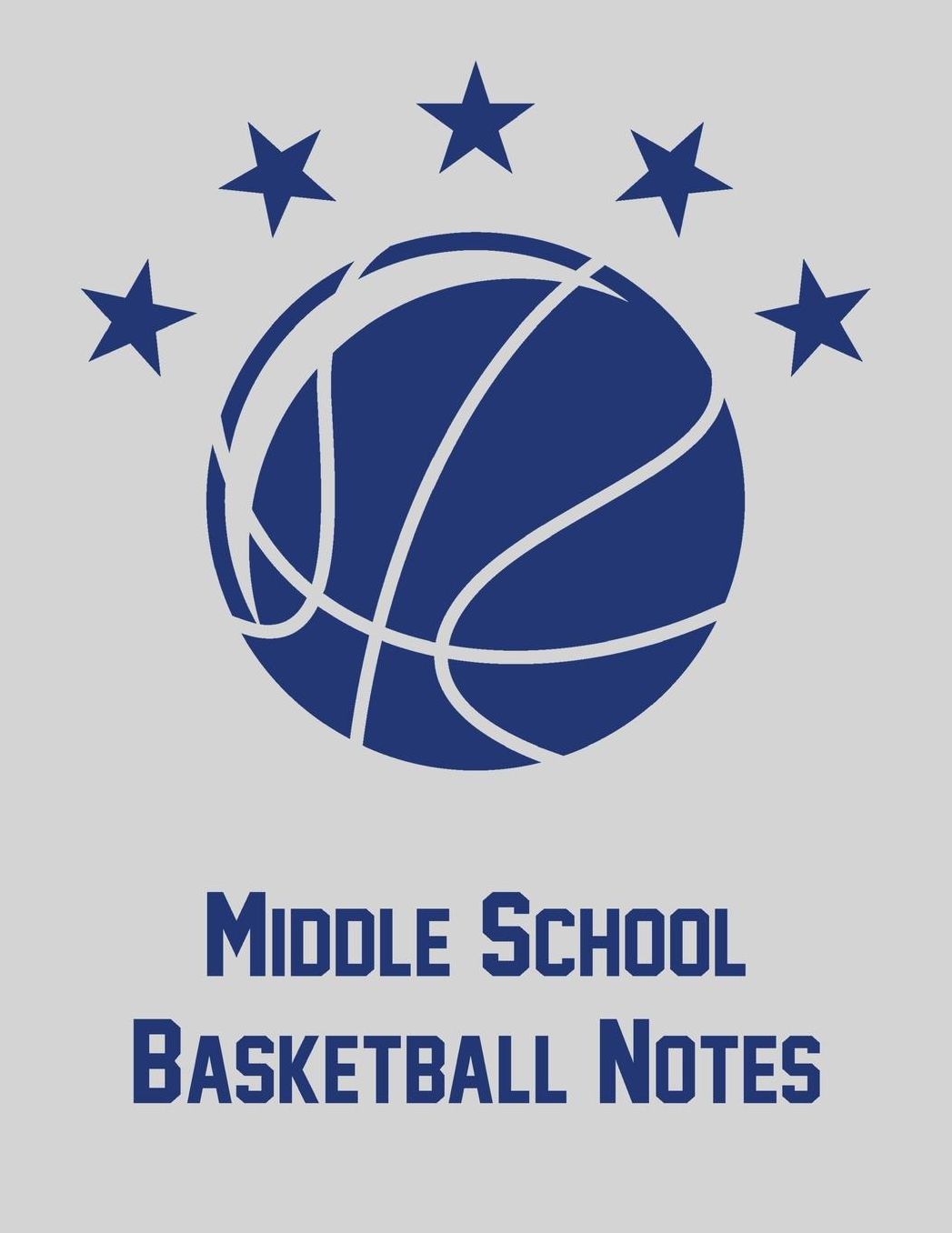Middle School Basketball Notes: Notebook with blank basketball court diagrams, notes, and undated calendar (8.5x11)