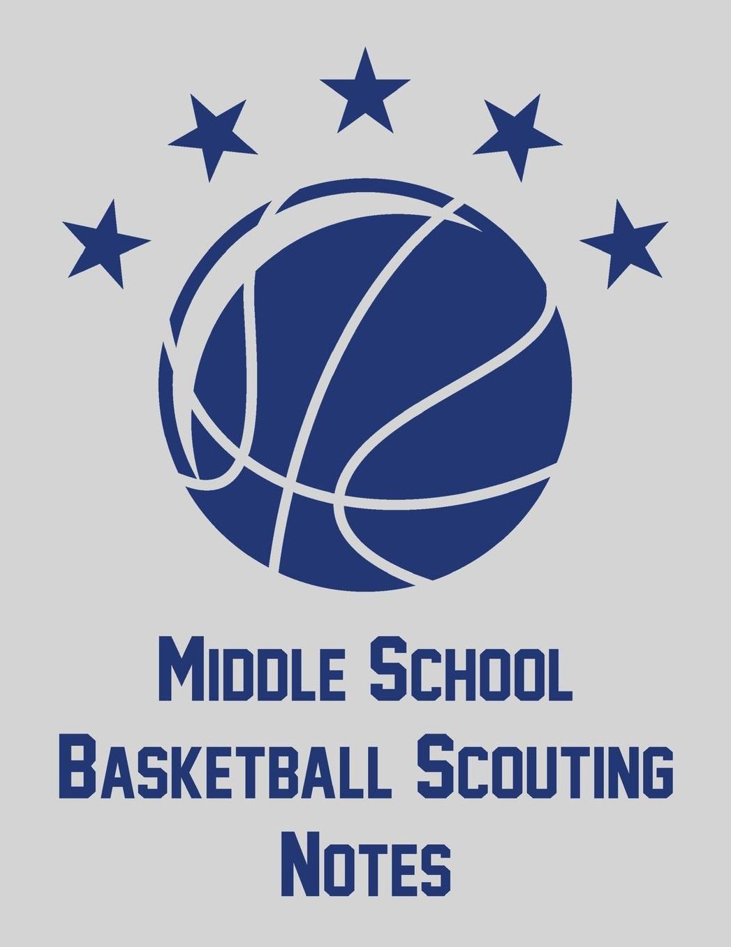 Middle School Basketball Scouting Notes: Notebook with blank basketball court diagrams, notes, and undated calendar (8.5x11)