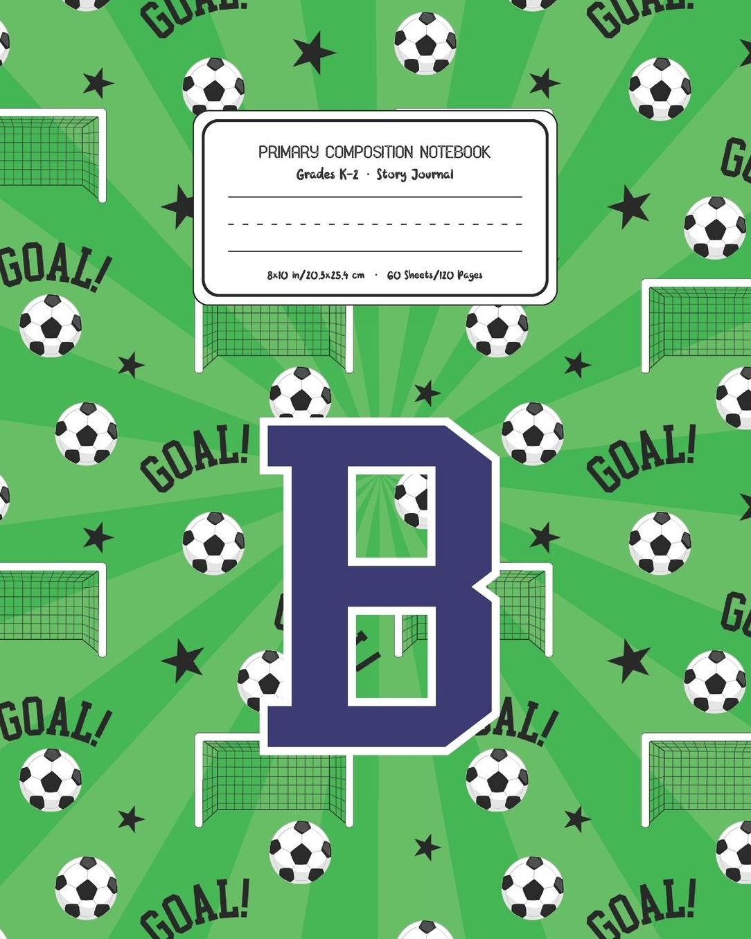 Primary Composition Notebook Grades K-2 Story Journal B: Soccer Pattern Primary Composition Book Letter B Personalized Lined Draw and Write Handwriting Paper Picture Space and Dashed Midline Notebook for Boys Exercise Book for Kids Back to School Preschoo