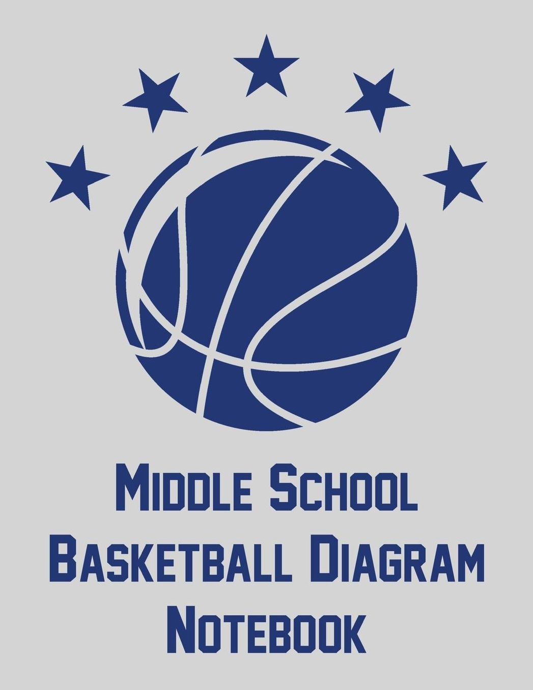 Middle School Basketball Diagram Notebook: Notebook with blank basketball court diagrams, notes, and undated calendar (8.5x11)