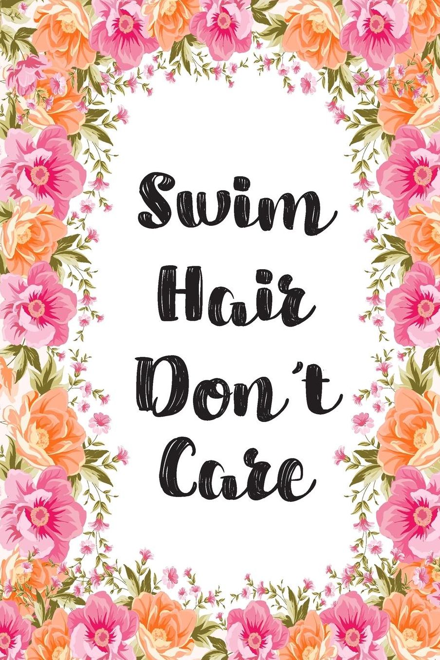 Swim Hair Don't Care: Blank Lined Journal For Swimmers Notebook Gift Idea