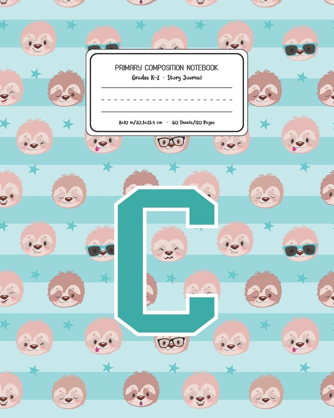 Primary Composition Notebook Grades K-2 Story Journal C: Sloth Animal Pattern Primary Composition Book Letter C Personalized Lined Draw and Write Handwriting Paper Picture Space and Dashed Midline Notebook for Boys Exercise Book for Kids Back to School Pr