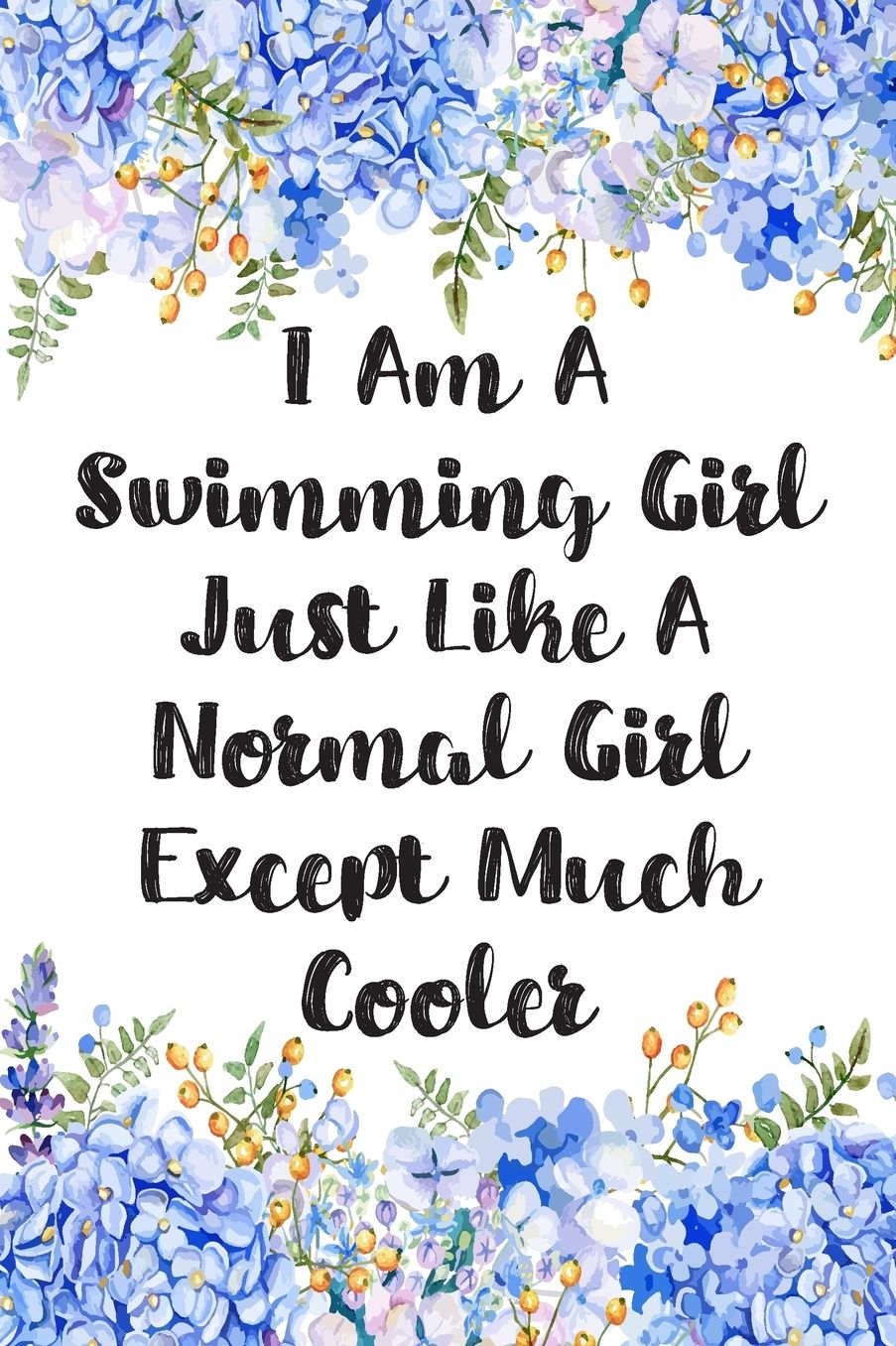 I Am A Swimming Girl Just Like A Normal Girl Except Much Cooler: Blank Lined Journal For Swimmers Notebook Gift Idea