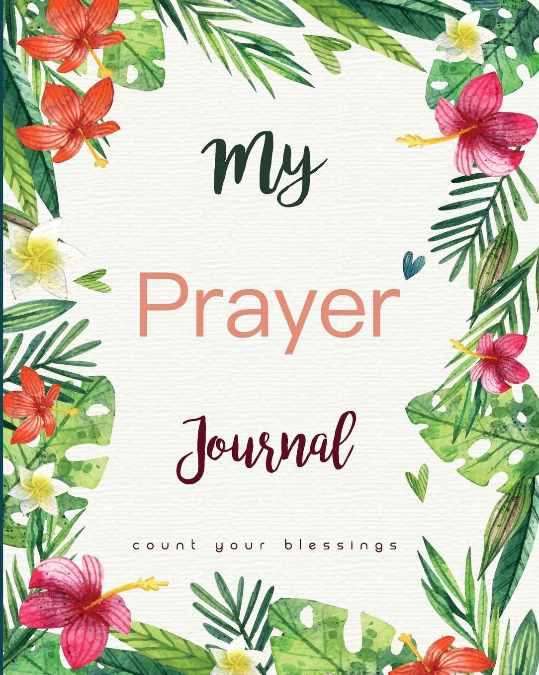 My Prayer Journal Count your Blessings: A 2 Month Guide To Count God's Blessing, Praise, Pray and Thanks for Morning and Night Time. 8 X 10 Large Size .