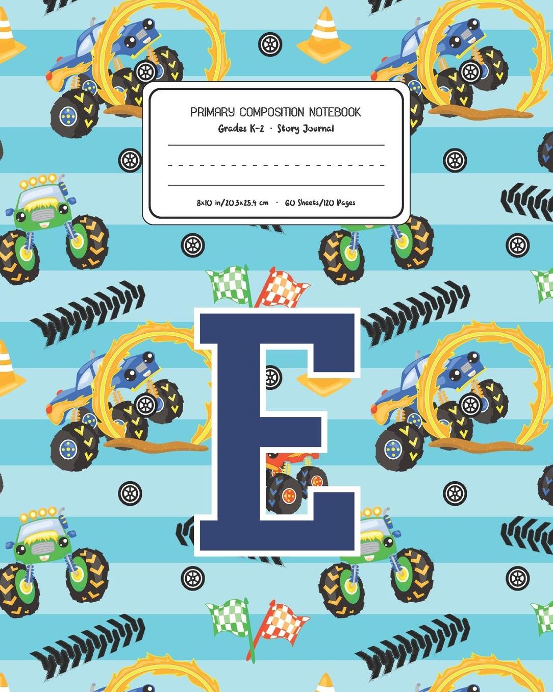 Primary Composition Notebook Grades K-2 Story Journal E: Monster Trucks Pattern Primary Composition Book Letter E Personalized Lined Draw and Write Handwriting Paper Picture Space and Dashed Midline Notebook for Boys Exercise Book for Kids Back to School