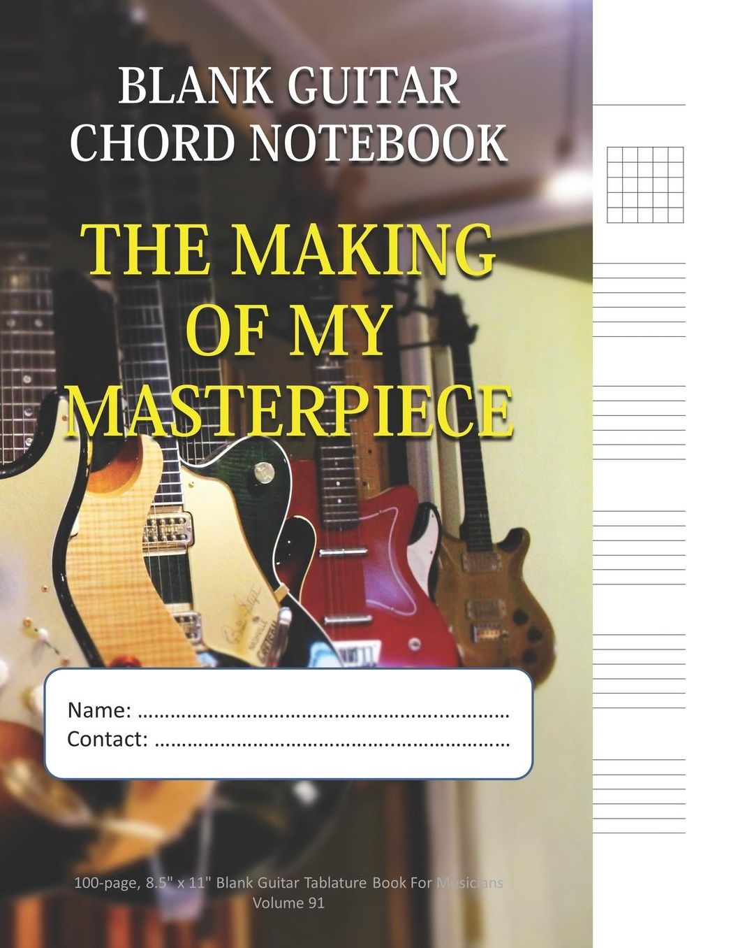 The Making Of My Masterpiece - Blank Guitar Chord Notebook: 100-page 8.5 x 11 Blank Guitar Tablature Book For Musicians (Volume 91)
