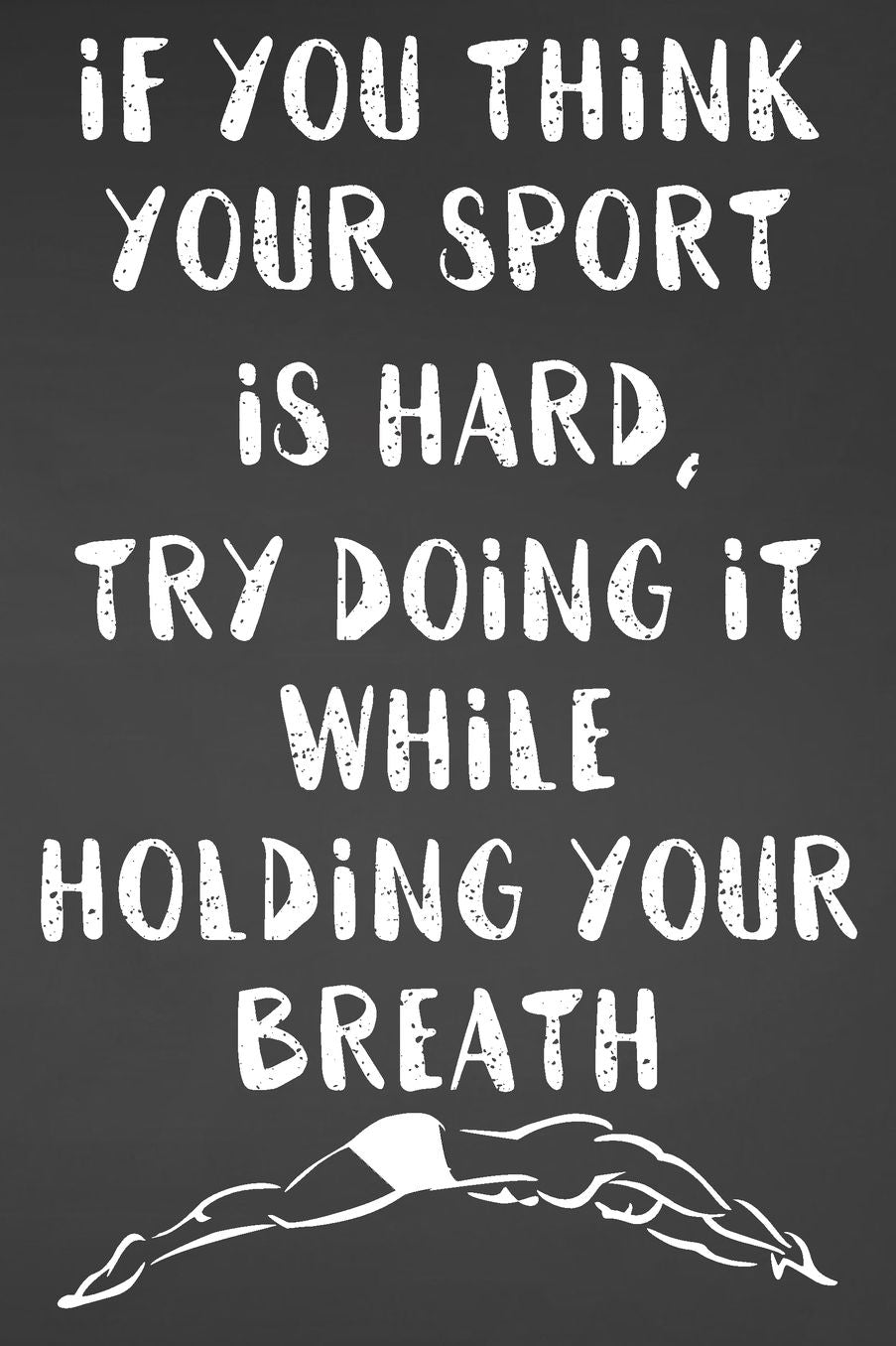 If You Think Your Sport Is Hard, Try Doing It While Holding Your Breath: Blank Lined Journal For Swimmers Notebook Gift Idea