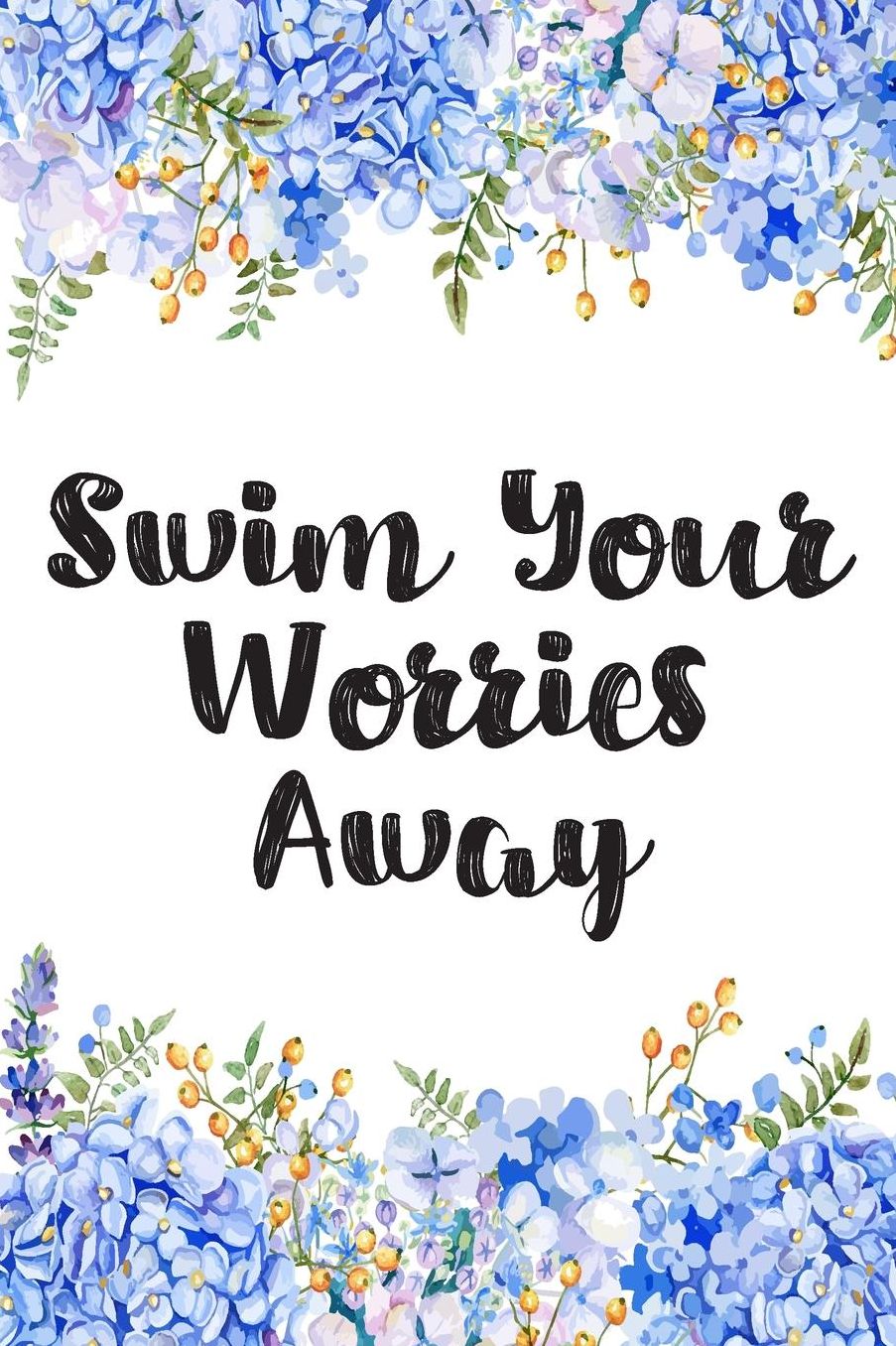 Swim Your Worries Away: Blank Lined Journal For Swimmers Notebook Gift Idea