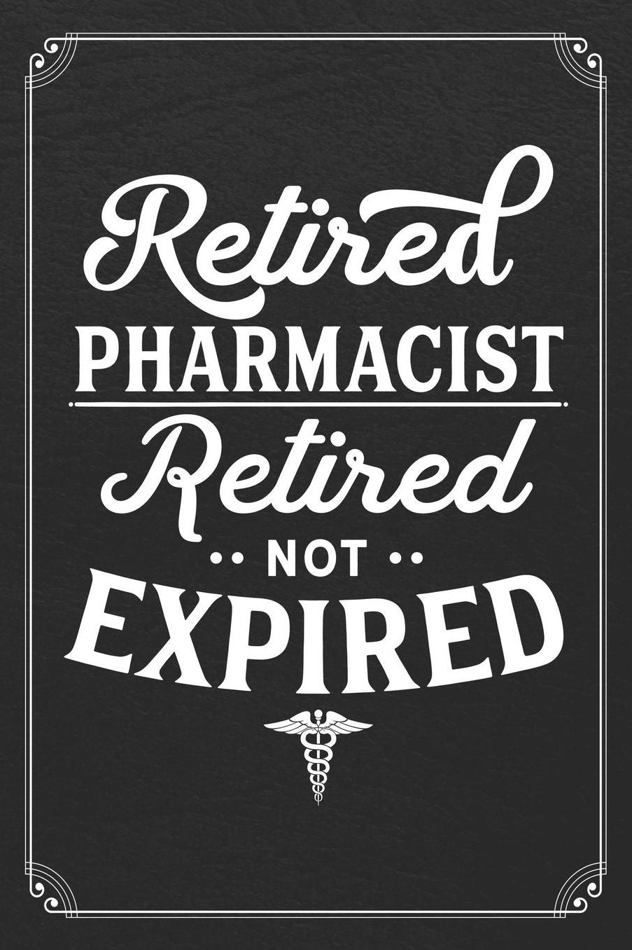 Retired Pharmacist Retired Not Expired: Pharmacist Blank Lined Notebook Pharmacy Journal