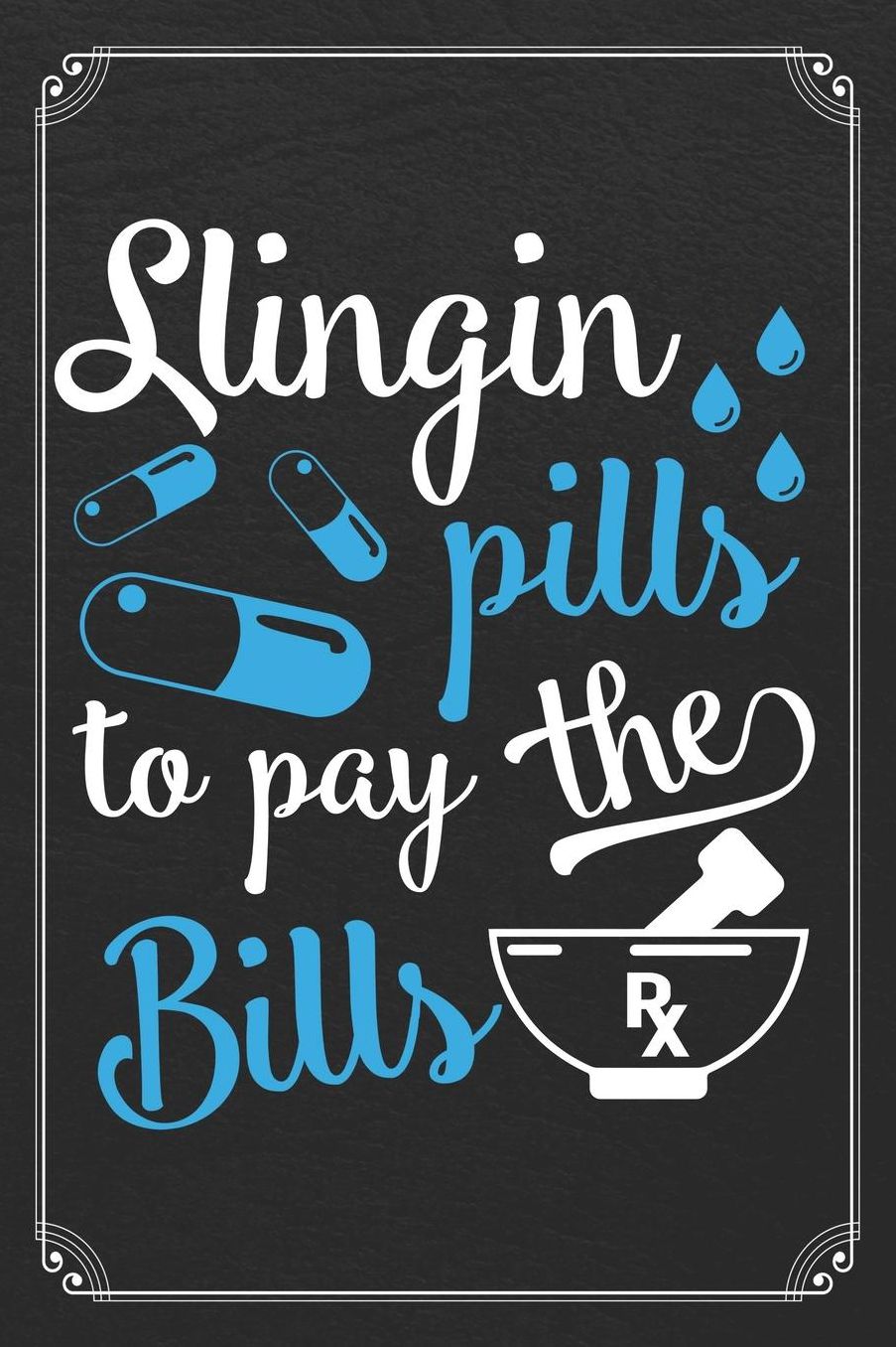 Sligin Pills To Pay The Bills: Pharmacist Blank Lined Notebook Pharmacy Journal