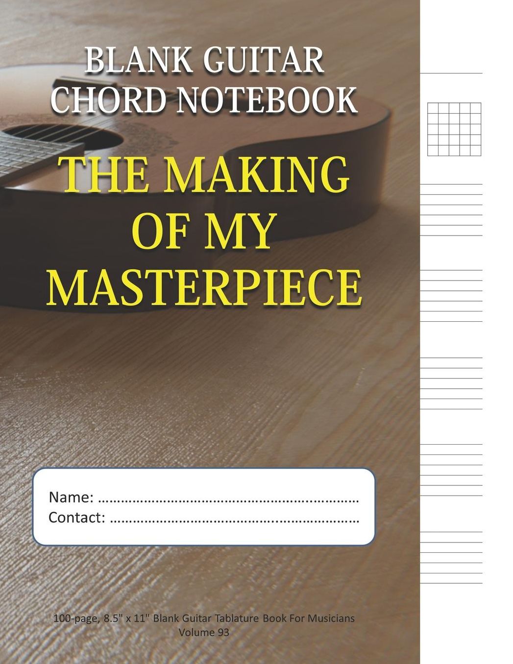 The Making Of My Masterpiece - Blank Guitar Chord Notebook: 100-page 8.5 x 11 Blank Guitar Tablature Book For Musicians (Volume 93)